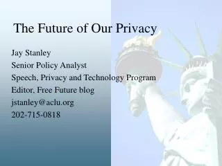 Jay Stanley Senior Policy Analyst Speech, Privacy and Technology Program Editor, Free Future blog