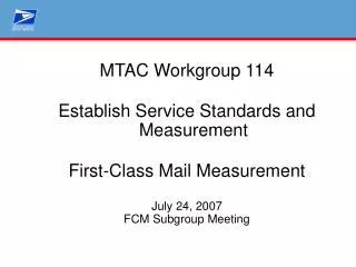 MTAC Workgroup 114 Establish Service Standards and Measurement First-Class Mail Measurement