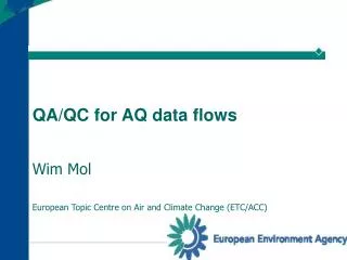 QA/QC for AQ data flows Wim Mol European Topic Centre on Air and Climate Change (ETC/ACC)