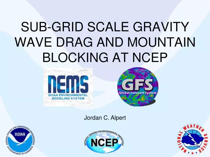 sub grid scale gravity wave drag and mountain blocking at ncep