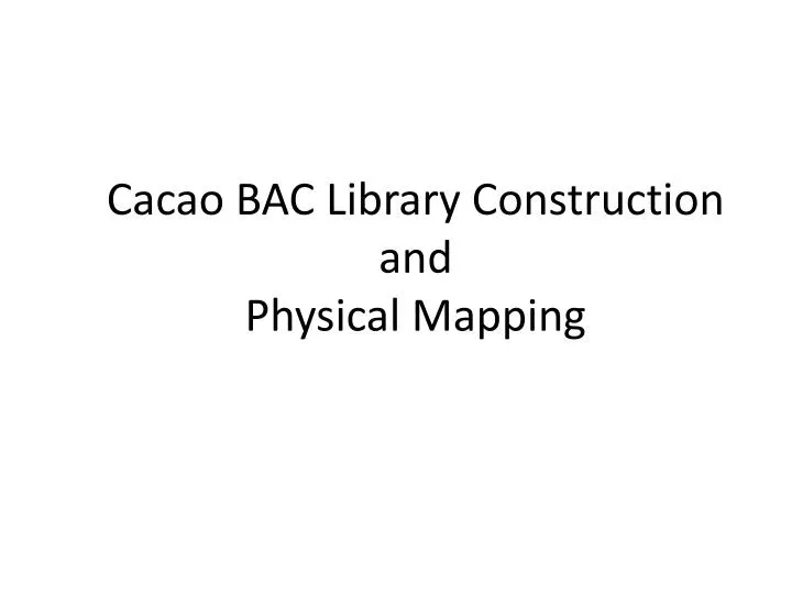 cacao bac library construction and physical mapping