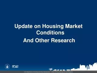 Update on Housing Market Conditions And Other Research