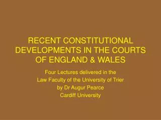 RECENT CONSTITUTIONAL DEVELOPMENTS IN THE COURTS OF ENGLAND &amp; WALES