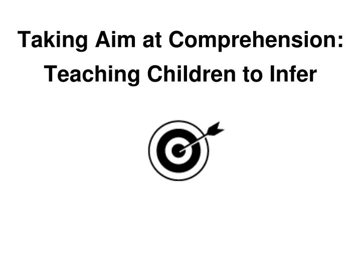 taking aim at comprehension teaching children to infer
