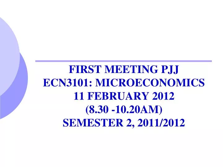 first meeting pjj ecn3101 microeconomics 11 february 2012 8 30 10 20am semester 2 2011 2012