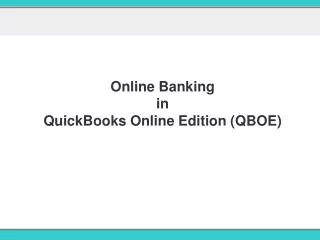 Online Banking in QuickBooks Online Edition (QBOE)
