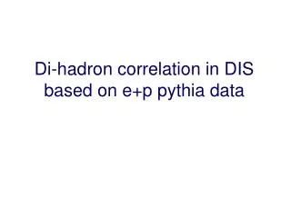 Di-hadron correlation in DIS based on e+p pythia data