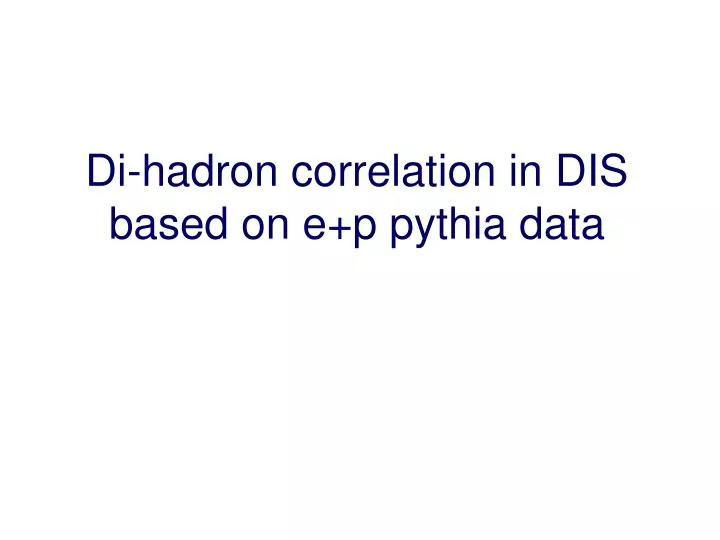 di hadron correlation in dis based on e p pythia data