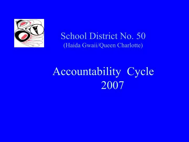 school district no 50 haida gwaii queen charlotte accountability cycle 2007