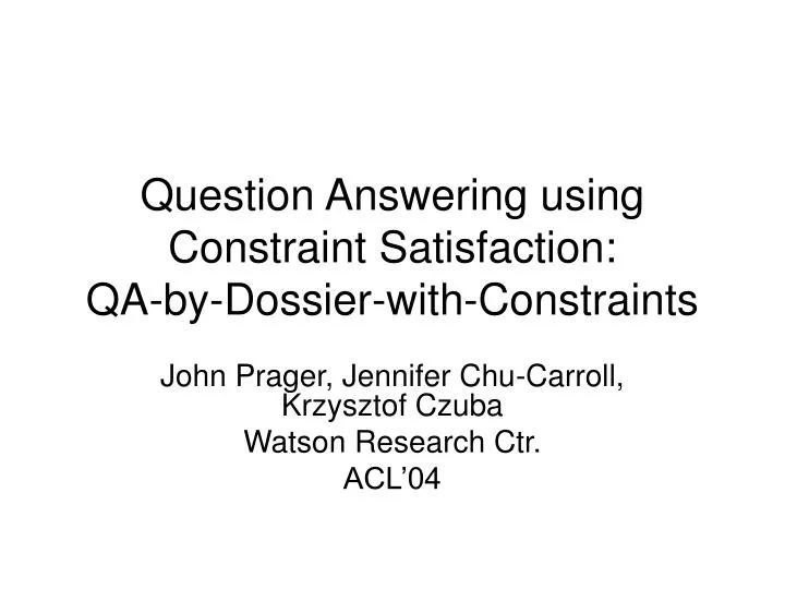 question answering using constraint satisfaction qa by dossier with constraints