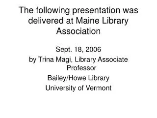 The following presentation was delivered at Maine Library Association