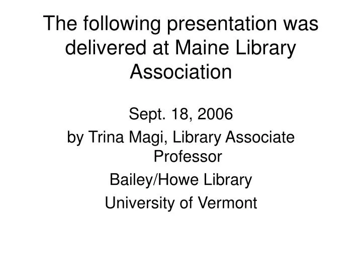 the following presentation was delivered at maine library association