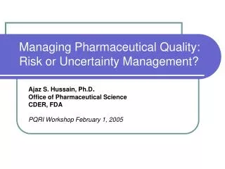 Managing Pharmaceutical Quality: Risk or Uncertainty Management?