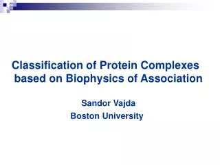 Classification of Protein Complexes based on Biophysics of Association Sandor Vajda