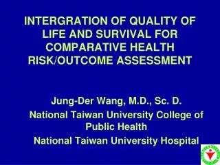 INTERGRATION OF QUALITY OF LIFE AND SURVIVAL FOR COMPARATIVE HEALTH RISK/OUTCOME ASSESSMENT