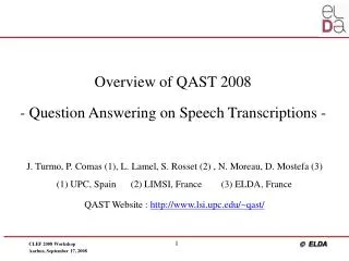 Overview of QAST 2008 - Question Answering on Speech Transcriptions -