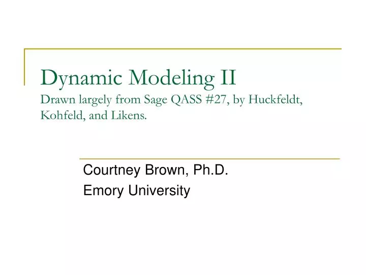 dynamic modeling ii drawn largely from sage qass 27 by huckfeldt kohfeld and likens