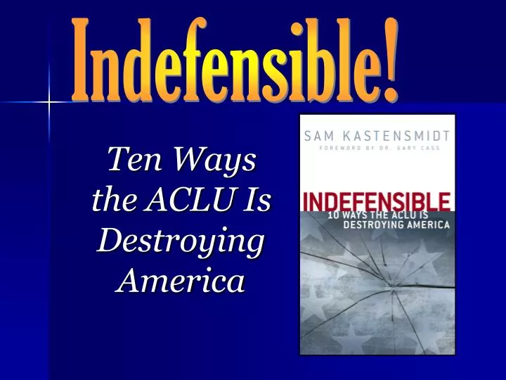 ten ways the aclu is destroying america