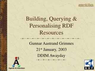 Building, Querying &amp; Personalising RDF Resources