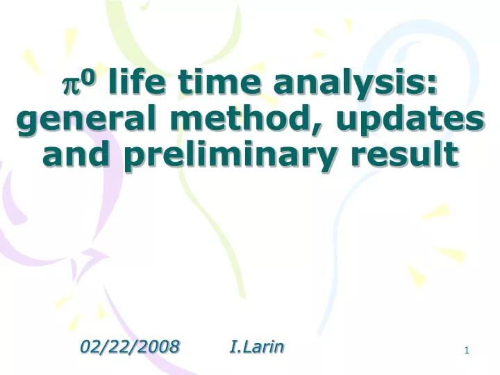 p 0 life time analysis general method updates and preliminary result