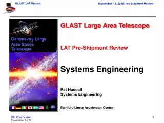 GLAST Large Area Telescope LAT Pre-Shipment Review Systems Engineering Pat Hascall