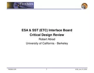 ESA &amp; SST (ETC) Interface Board Critical Design Review Robert Abiad