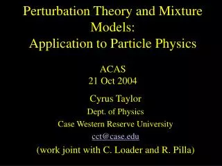 Perturbation Theory and Mixture Models: Application to Particle Physics ACAS 21 Oct 2004