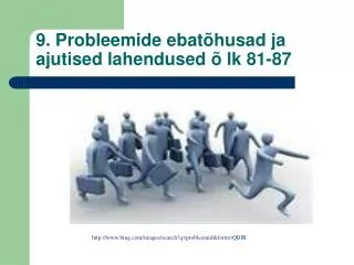 9 probleemide ebat husad ja ajutised lahendused lk 81 87