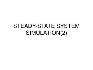 STEADY-STATE SYSTEM SIMULATION(2)