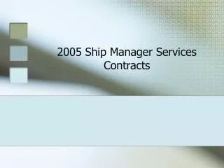 2005 Ship Manager Services Contracts