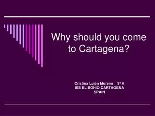 Why should you come to Cartagena?