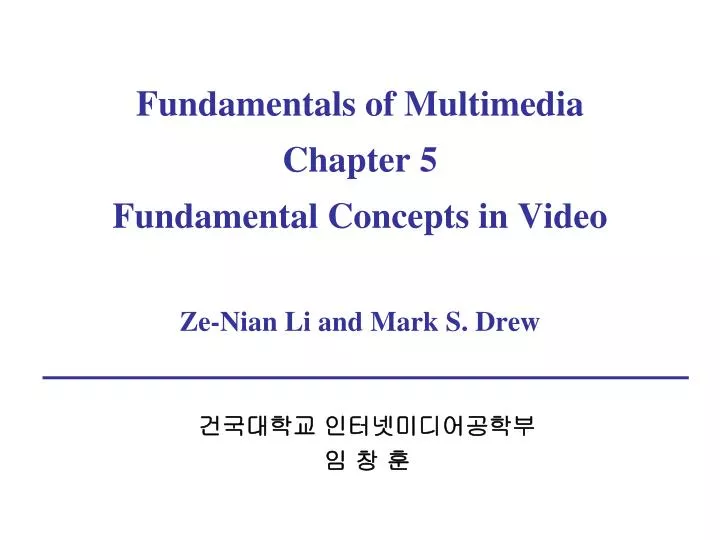 fundamentals of multimedia chapter 5 fundamental concepts in video ze nian li and mark s drew