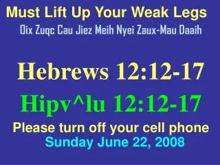 Must Lift Up Your Weak Legs Oix Zuqc Cau Jiez Meih Nyei Zaux-Mau Daaih Hebrews 12:12-17