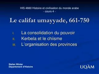 HIS 4660 Histoire et civilisation du monde arabe - cours 4 - Le califat umayyade , 661-750