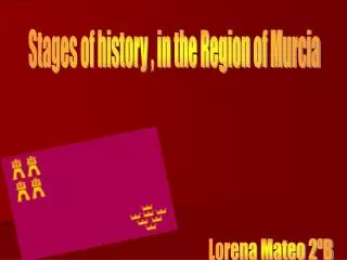 Stages of history , in the Region of Murcia