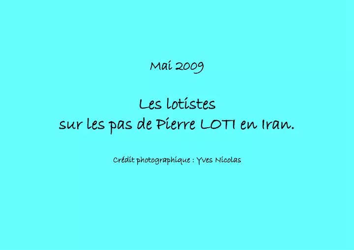 mai 2009 les lotistes sur les pas de pierre loti en iran cr dit photographique yves nicolas