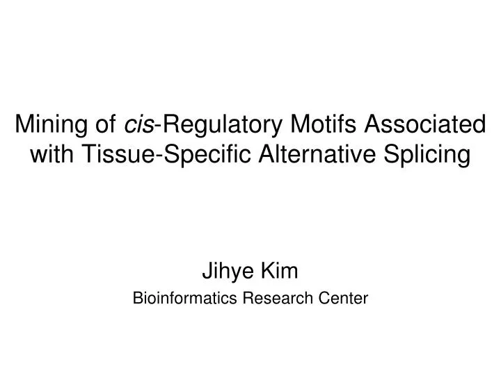 mining of cis regulatory motifs associated with tissue specific alternative splicing