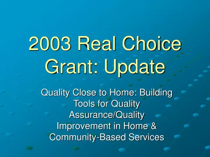 2003 real choice grant update