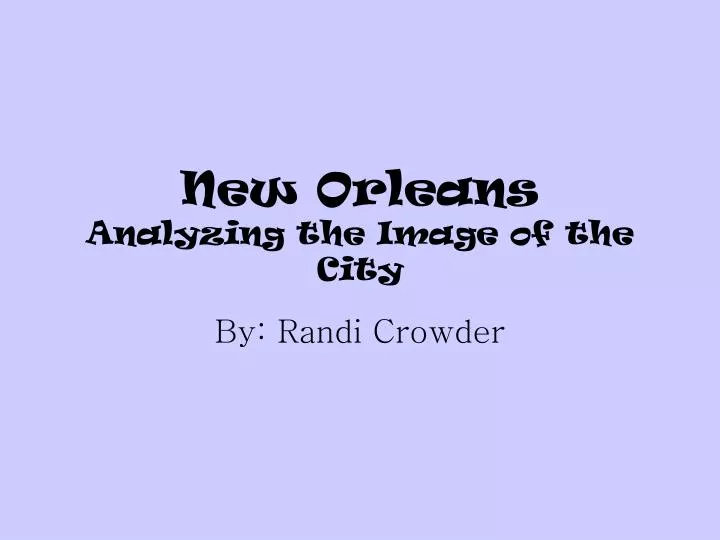 new orleans analyzing the image of the city