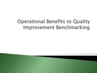 Operational Benefits to Quality Improvement Benchmarking