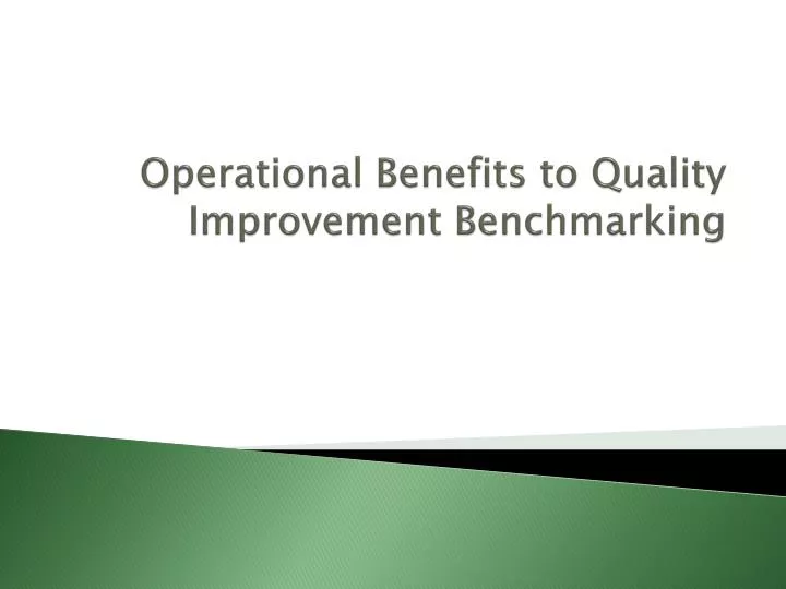 operational benefits to quality improvement benchmarking