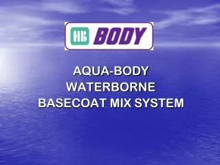 AQUA-BODY WATERBORNE BASECOAT MIX SYSTEM
