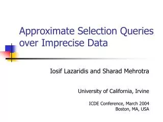 Approximate Selection Queries over Imprecise Data