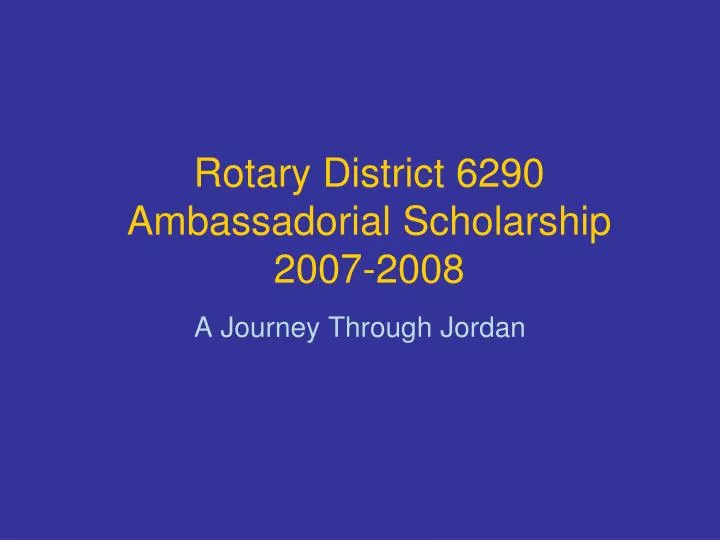 rotary district 6290 ambassadorial scholarship 2007 2008