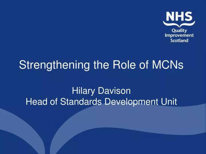 strengthening the role of mcns hilary davison head of standards development unit