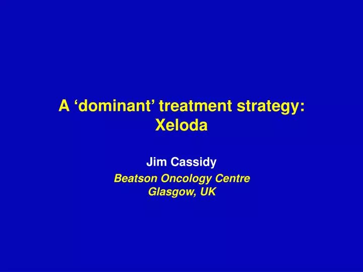 a dominant treatment strategy xeloda
