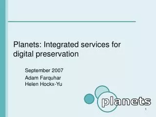Planets: Integrated services for digital preservation