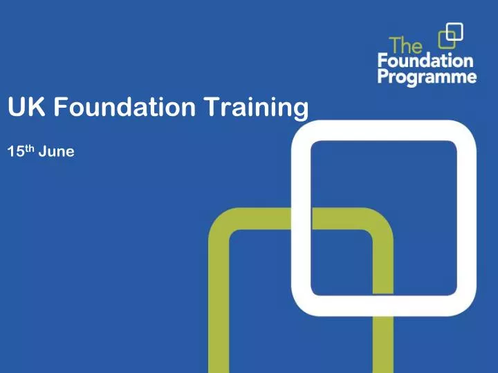 uk foundation training 15 th june