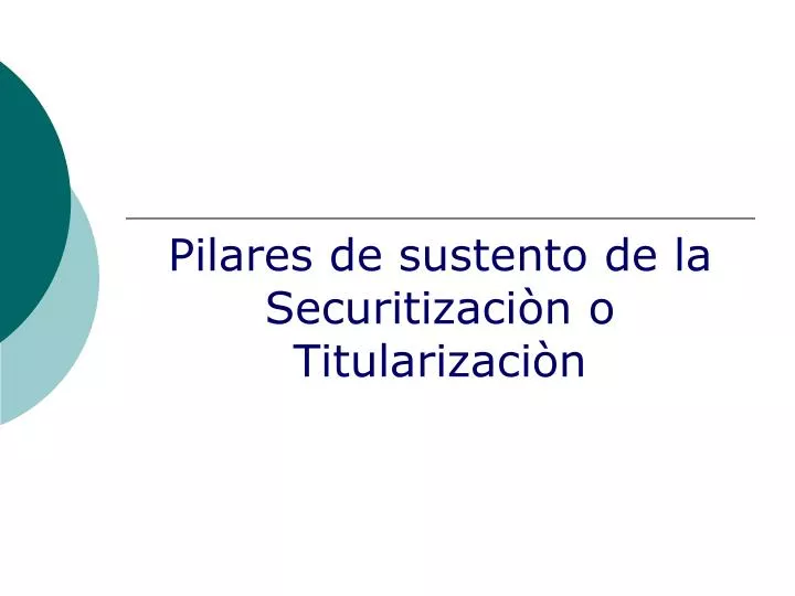 pilares de sustento de la securitizaci n o titularizaci n