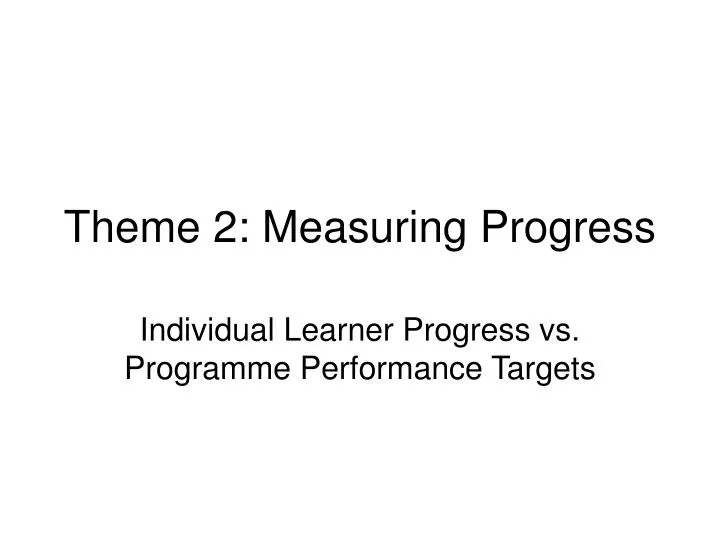 theme 2 measuring progress
